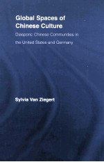 Global Spaces <em>of</em> Ch<em>in</em>ese Culture:Diasporic Ch<em>in</em>ese <em>Communities</em> <em>in</em> <em>the</em> United States and Germany