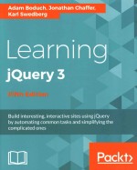 <em>Learning</em> jQuery 3 Fifth Edition Build interesting interactive sites using jQuery <em>by</em> automating commo
