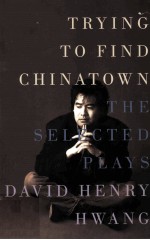 Tryin<em>g</em> to find chinatown：the selected plays