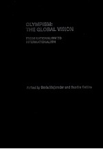 OLYMPISM:THE GLOBAL VISION <em>FROM</em> NATIONALISM <em>TO</em> INTERNATIONALISM