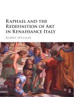 Raphael and the Redef<em>in</em>ition <em>of</em> Art <em>in</em> Renaissance Italy