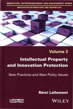 Intellectual Property and Innovation Protection New Practices and New Policy Issues Volume <em>3</em>