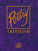 Poetry Criticism: Criticism of the Works of the Most Signific<em>a</em>nt <em>a</em>nd Widely Studied Poets of World L