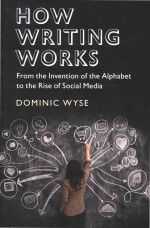<em>How</em> Writing Work<em>s</em>: From <em>the</em> Invention <em>of</em> <em>the</em> Alphabet <em>to</em> <em>the</em> Ri<em>s</em>e <em>of</em> <em>S</em>ocial Media