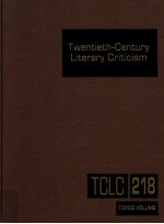 TWENTIETH-CENTURY <em>LI</em>TERARY CRITICISM VOLUME 218