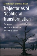 Trajectories of neoliberal trans<em>for</em>mation: European industrial relations since <em>the</em> 1970s