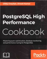 PostgreSQL High Performance Cookbook <em>Mastering</em> query optimization database monitoring <em>and</em> performanc