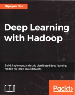 Deep Learning <em>with</em> Hadoop <em>Build</em> implement <em>and</em> scale distributed deep learning models <em>for</em> large-scale
