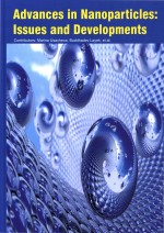 Advances <em>In</em> Nanoparticles: Issues <em>And</em> <em>Developments</em>