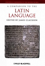 A COMPANION TO <em>THE</em> LATIN <em>LANGUAGE</em>