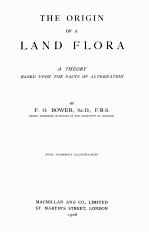 THE ORIGIN OF A LAND FLORA A <em>THEORY</em> BASED UPON THE FACTS OF ALTERNATION