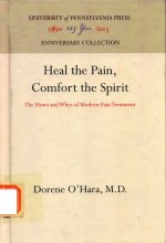 HEAL <em>THE</em> PAIN COMFORT <em>THE</em> <em>S</em>PIRIT <em>THE</em> HOW<em>S</em> WHY<em>S</em> OF MODERN PAIN TREATMENT