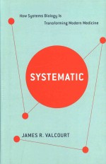 Systematic How Systems Biology Is <em>Transforming</em> <em>Modern</em> Medicine