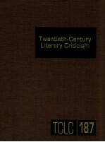 TWENTIETH-CENTURY <em>LI</em>TERARY CRITICISM VOLUME 187