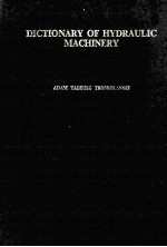 DICTIONARY OF HYDRAULIC MACHINERY IN ENGLISH，GERM<em>AN</em>，SP<em>AN</em>ISH，FRENCH，ITALI<em>AN</em> <em>AN</em>D RUSSI<em>AN</em> INCLUDING <em>AN</em> 