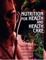 NUTRITION <em>FOR</em> HEALTH <em>AND</em> HEALTH CARE SECOND EDITION