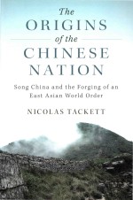 The Origins of the <em>Chinese</em> Nation Song China and the Forging of an East Asian World Order
