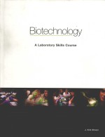 BIOTECHNOLOGY A <em>LABORATORY</em> SKILLS COURSE