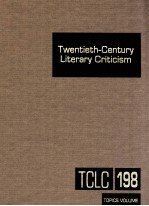 TWENTIETH-CENTURY <em>LI</em>TERARY CRITICISM VOLUME 198
