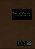 TWENTIETH-CENTU<em>R</em>Y LITE<em>R</em>A<em>R</em>Y C<em>R</em>ITICISM VOLUME 229