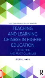 <em>Teaching</em> and <em>Learning</em> Chinese in Higher Educati<em>on</em>: Theoretical and Practical Issues