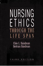 NURSING ETHICS  <em>THROUGH</em> THE LIFE SPAN  THIRD EDITION