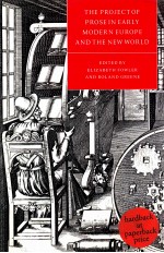 THE PROJECT OF PROSE IN EARLY <em>MODERN</em> EUROPE AND THE <em>NEW</em> WORLD