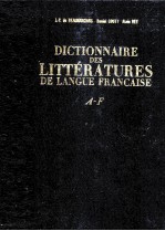 DICTIONNAIRE DES LITT<em>é</em>RATURES DE LANGUE FRAN?AISE A-F