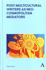 Post-multicultural <em>Writer</em>s As Neo-cosmopolitan Mediators