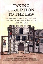 Taking exception to the law: materializing injustice in <em>early</em> modern English literature