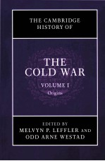 <em>THE</em> <em>CAMBRIDGE</em> HISTORY <em>OF</em> <em>THE</em> COLD WAR VOLUME Ⅰ Origins
