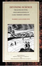 DIVINING SCIENCE:TREASURE HUNTING AND EARTH SCIENCE IN <em>EARLY</em> MODERN GERMANY