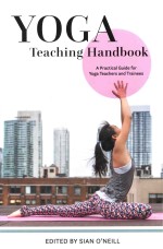 Yoga Teaching <em>Handbook</em>: A Practical Guide for Yoga Teachers and Trainees