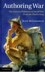 AUTHORING WAR:<em>THE</em> LITERARY REPRE<em>S</em>ENTATION OF WAR FROM <em>THE</em> ILIAD TO IRAQ
