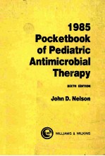 1985 POCKETBOOK <em>OF</em> PEDIATRIC ANTIMICROBIAL THERAPY  SIXTH <em>EDITION</em>