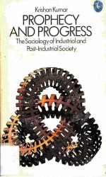 PROPHECY ANDPROGRESS  <em>The</em> Sociology of Industrial and Post-Industrial Society