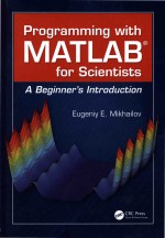 <em>Programming</em> <em>with</em> MATLAB for Scientists: A Beginner's Introduction