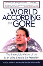THE WORLD <em>A</em>CCORDING TO GORE:THE INCREDIBLE VISION <em>OF</em> THE M<em>A</em>N WHO SHOULD BE PRESIDENT