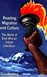 READING MIGRATION AND CULTURE:<em>THE</em> WORLD OF EAST AFRICAN INDIAN LITERATURE