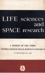 LIFE SCIENCES AND SPACE RESEARCH A SESSION <em>OF</em> THE THIRD <em>IN</em>TERNATIONAL SPACE SCIENCE SYMPOSIUM