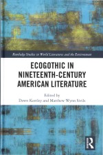 Ecogothic <em>In</em> N<em>in</em>eteenth-century American Literature
