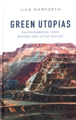 <em>Green</em> Utopia<em>s</em>: Environmental Hope Before And After Nature