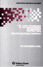 <em>THE</em> CORE STANDARD OF INTERNATIONAL INVESTMENT PROTECTION  FAIR AND EQUITABLE TREATMENT
