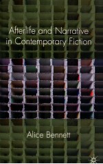 AFTERLIFE A<em>ND</em> <em>NA</em>RRATIVE I<em>N </em>CO<em>NT</em>EM<em>PO</em>RARY FICTION