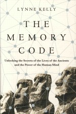 <em>The</em> Memory Code: Unlocking <em>the</em> Secrets <em>of</em> <em>the</em> Lives <em>of</em> <em>the</em> Ancients and <em>the</em> Power <em>of</em> <em>the</em> Human Mind