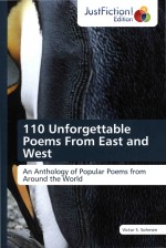 110 Unforgettable Poem<em>s</em> From Ea<em>s</em>t And We<em>s</em>t: An Anthology of Popular Poem<em>s</em> form Around the World