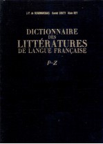 DICTIONNAIRE DES LITT<em>é</em>RATURES DE LANGUE FRAN?AISE P-Z