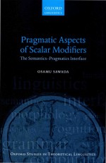 Pragmatic Aspects <em>of</em> Scalar Modifiers: <em>The</em> <em>Semantics</em>-Pragmatics Interface