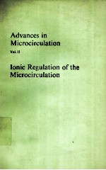 ADVANCES IN <em>MICROCIRCULATION</em> VOL.ⅡIONIC REGULATION OF THE <em>MICROCIRCULATION</em>