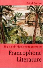 <em>THE</em> CAMBRIDGE <em>INTRODUCTION</em> <em>TO</em> FRANCOPHONE <em>LITERATURE</em>